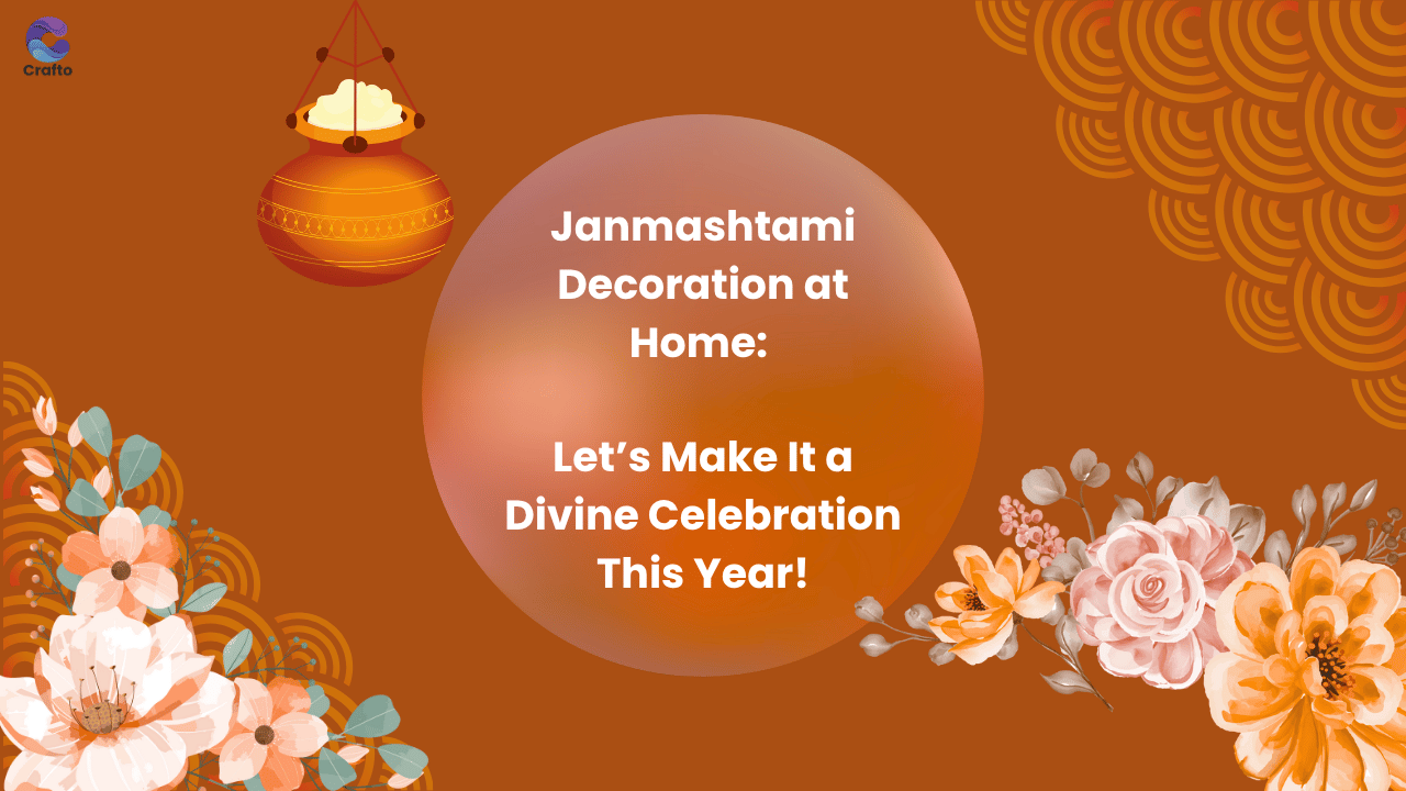 Janmashtami Decoration at Home: Let’s Make It a Divine Celebration This Year!