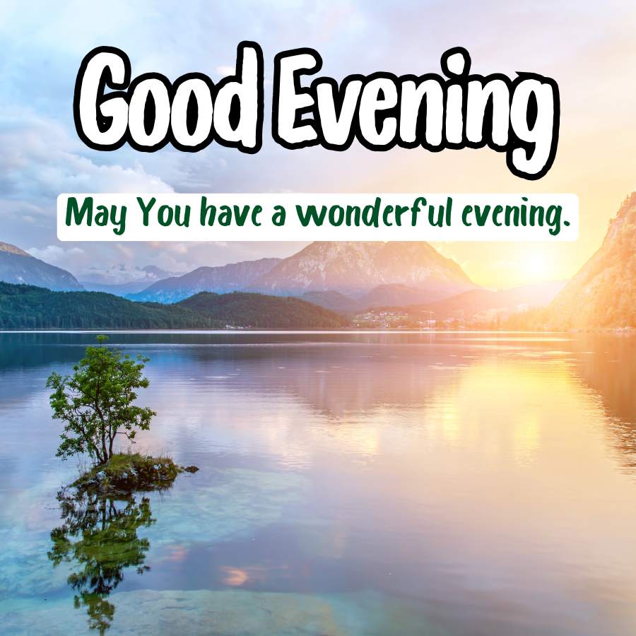 Good Evening
May You have a wonderful evening.