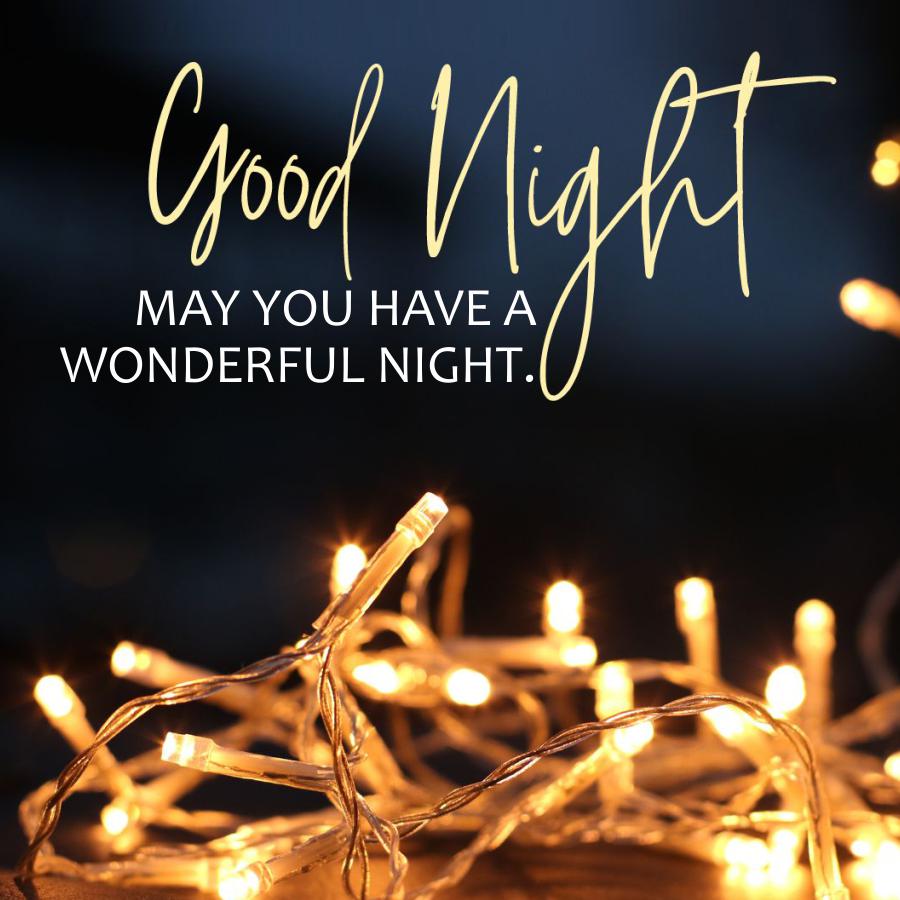 Good night.
MAY YOU HAVE A
WONDERFUL
NIGHT.