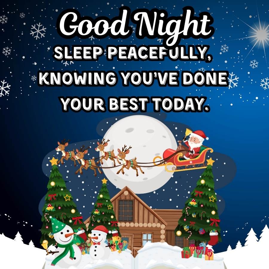 Good Night
SLEEP PEACEFULLY,
KNOWING YOU'VE DONE*
YOUR BEST TODAY.