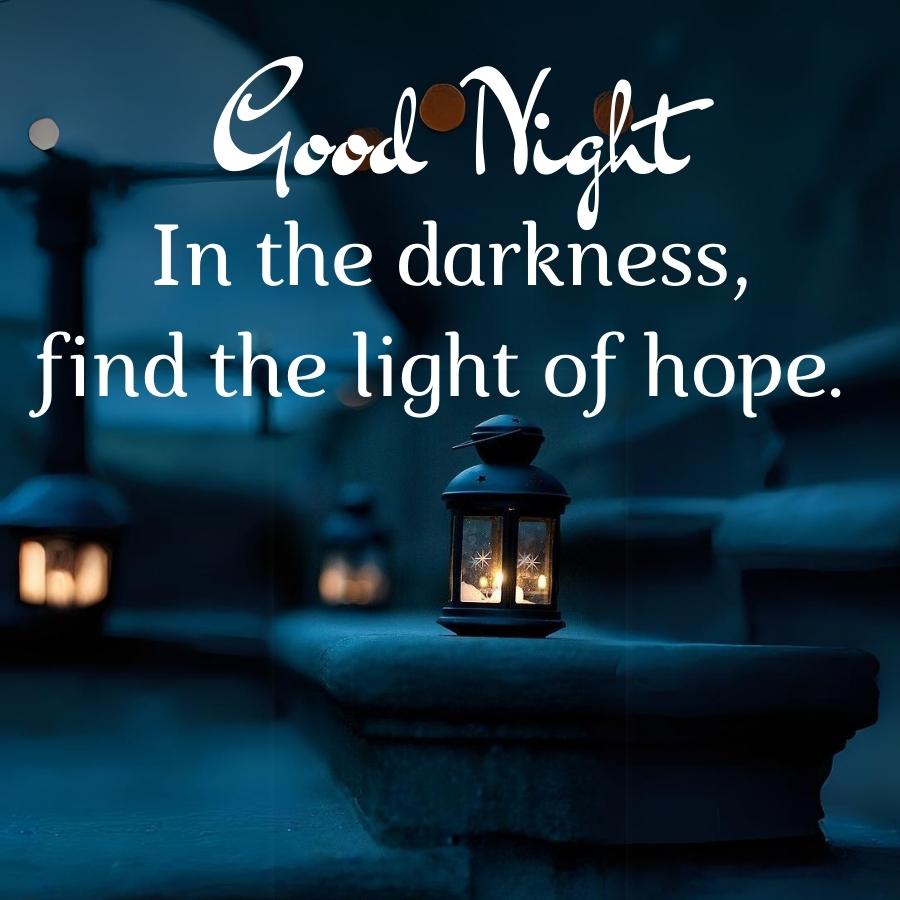 Good Night
In the darkness,
find the light of hope.