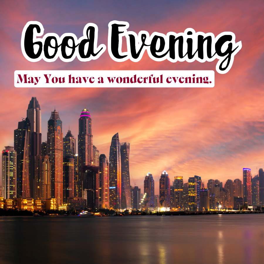 Good Evening
May You have a wonderful evening.