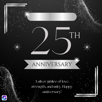 25
ANNIVERSARY
TH
e
A silver jubilee of love.
strength, and unity. Happy-
anniversary!
