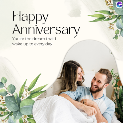 Happy
Anniversary
You're the dream that I
wake up to every day