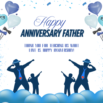 Happy
ANNIVERSARY FATHER
THANK YOU FOR TEACHING US WHAT
LOVE IS. HAPPY ANNIVERSARY!
E