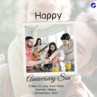 Happy
Anniversary Son
Cheers to your love-filled
journey. Happy
anniversary, Son!