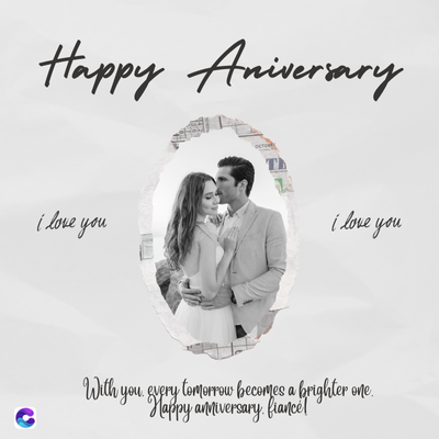 Happy Aniversary
i love you
i love you
With you every tomorrow becomes a brighter one.
Happy anniversary. fiancél