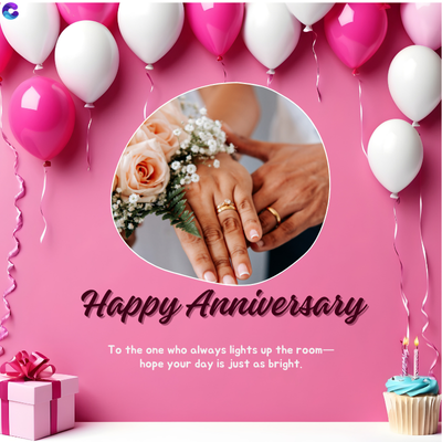 Happy Anniversary
To the one who always lights up the room-
hope your day is just as bright.