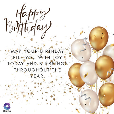 Happy
Birthday
MAY YOUR BIRTHDAY.
FILL YOU WITH JOY
TODAY AND BLESSINGS
THROUGHOUT THE
YEAR.
Crafto