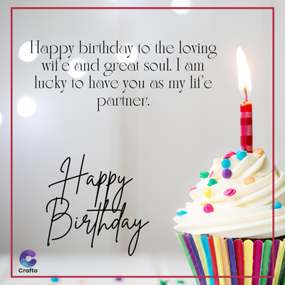 Happy birthday to the loving
wife and great soul. I am
lucky to have you as my life
partner.
Happy
Birthday
Crafto