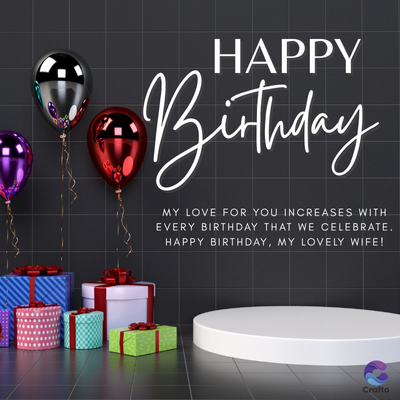 HAPPY
Birthday
MY LOVE FOR YOU INCREASES WITH
EVERY BIRTHDAY THAT WE CELEBRATE.
HAPPY BIRTHDAY, MY LOVELY WIFE!
Crafto