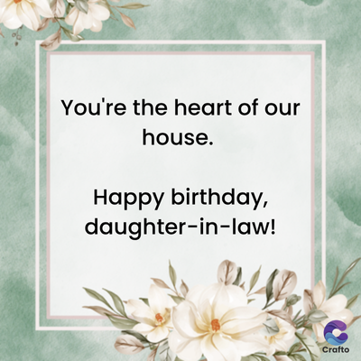 You're the heart of our
house.
Happy birthday,
daughter-in-law!
Crafto