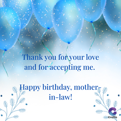 Thank you for your love
and for accepting me.
Happy birthday, mother-
in-law!
>>>Crafto