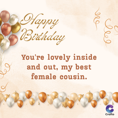 وما
Happy
Birthday
You're lovely inside
and out, my best
female cousin.
el
Crafto