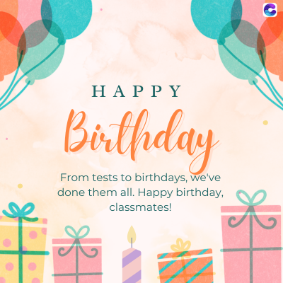 HAPPY
Birthday
From tests to birthdays, we've
done them all. Happy birthday,
classmates!
K