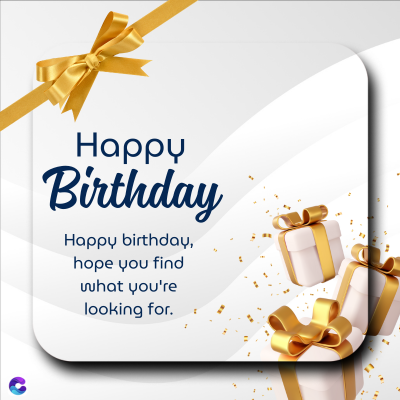 Happy
Birthday
Happy birthday,
hope you find
what you're
looking for.