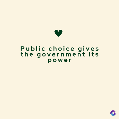 Public choice gives
the government its
power
C