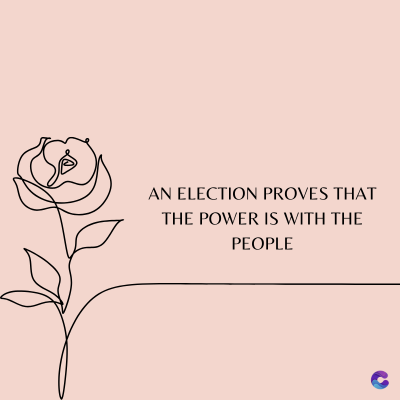AN ELECTION PROVES THAT
THE POWER IS WITH THE
PEOPLE
C