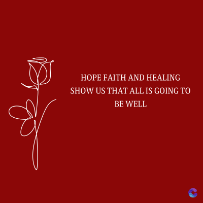 HOPE FAITH AND HEALING
SHOW US THAT ALL IS GOING TO
BE WELL