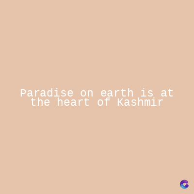 Paradise on earth is at
the heart of Kashmir