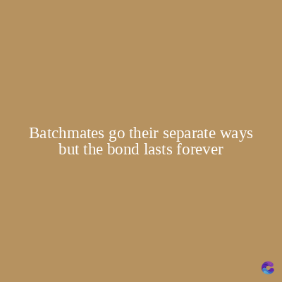 Batchmates go their separate ways
but the bond lasts forever
