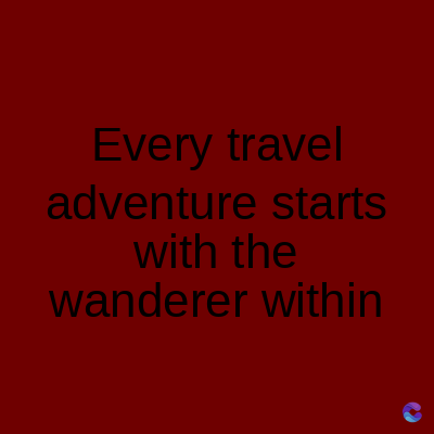 Every travel
adventure starts
with the
wanderer within