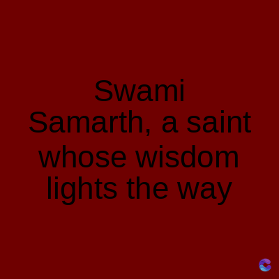 Swami
Samarth, a saint
whose wisdom
lights the way