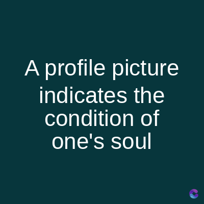 A profile picture
indicates the
condition of
one's soul