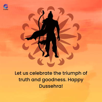 Crafto
Let us celebrate the triumph of
truth and goodness. Happy
Dussehra!