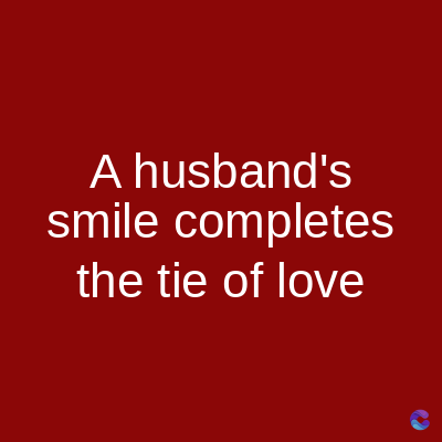 A husband's
smile completes
the tie of love