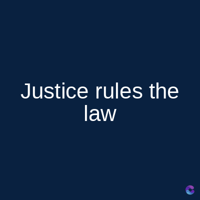 Justice rules the
law