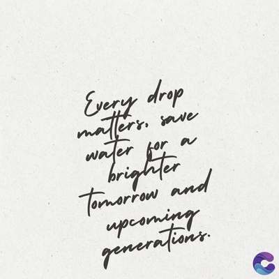 Every drop
matters.
save
a
water for
brighter
Tomorrow and
upcoming
generations.