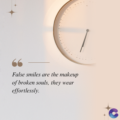 False smiles are the makeup
of broken souls, they wear
effortlessly.