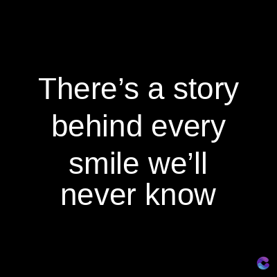 There's a story
behind every
smile we'll
never know