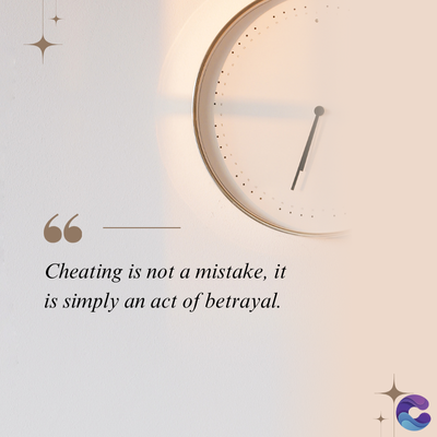 Cheating is not a mistake, it
is simply an act of betrayal.