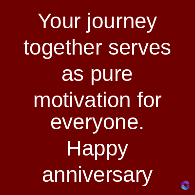 Your journey
together serves
as pure
motivation for
everyone.
Happy
anniversary