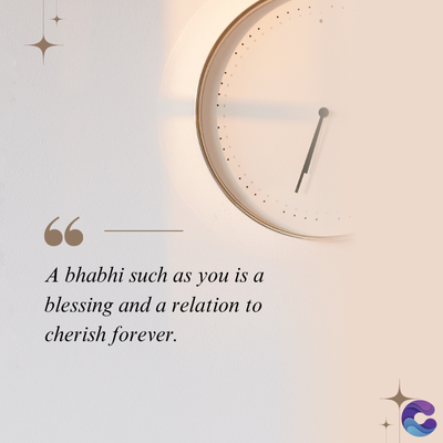 66
A bhabhi such as you is a
blessing and a relation to
cherish forever.