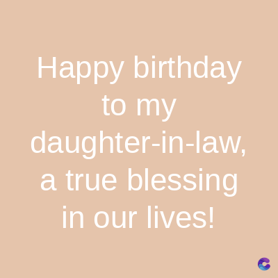 Happy birthday
to my
daughter-in-law,
a true blessing
in our lives!