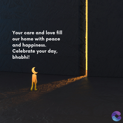 Your care and love fill
our home with peace
and happiness.
Celebrate your day,
bhabhi!