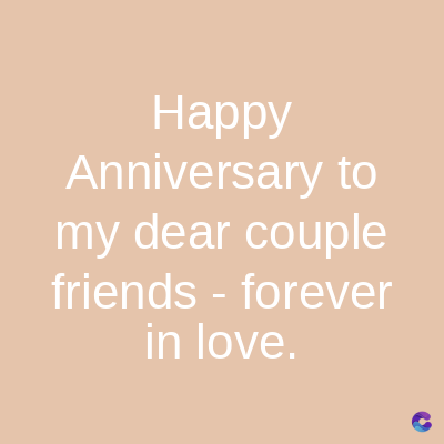 Happy
Anniversary to
my dear couple
friends-forever
in love.