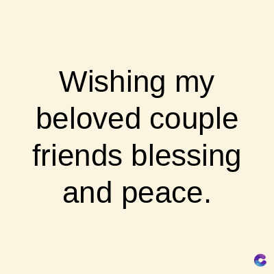 Wishing my
beloved couple
friends blessing
and peace.
C