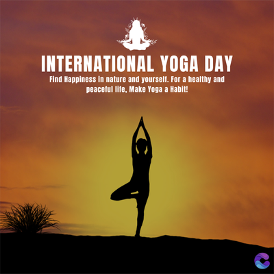 INTERNATIONAL YOGA DAY
Find Happiness in nature and yourself. For a healthy and
peaceful life, Make Yoga a Habit!