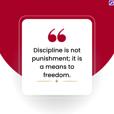 66
Discipline is not
punishment; it is
a means to
freedom.