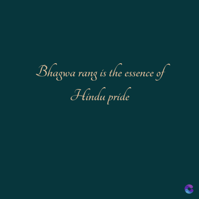 Bhagwa rang is the essence of
Hindu pride