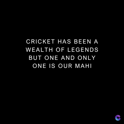 CRICKET HAS BEEN A
WEALTH OF LEGENDS
BUT ONE AND ONLY
ONE IS OUR MAHI