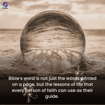Crafto
Bible's word is not just the words printed
on a page, but the lessons of life that
every person of faith can use as their
guide.